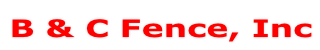B & C Fence, Inc